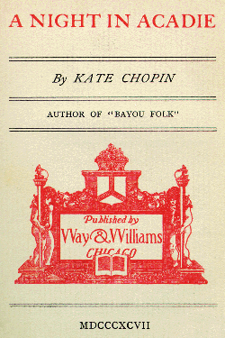 1897 - A Night in Acadie by Kate Chopin